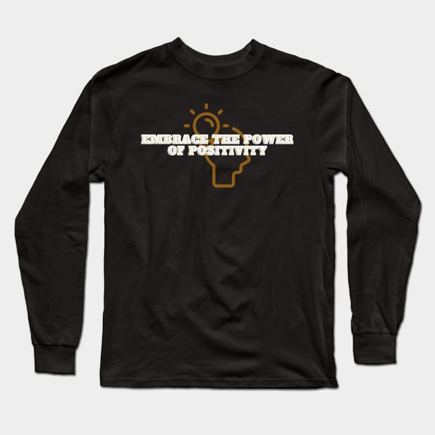 Embrace the power of positivity Long Sleeve T-Shirt by Clean P